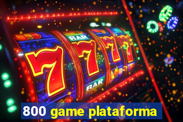 800 game plataforma